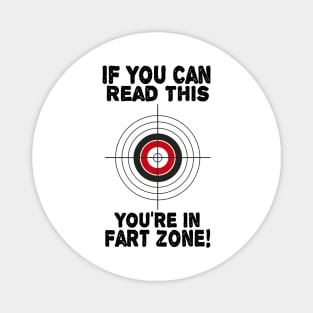 If You Can Read This You're In Fart Zone Funny Humor Quote Magnet